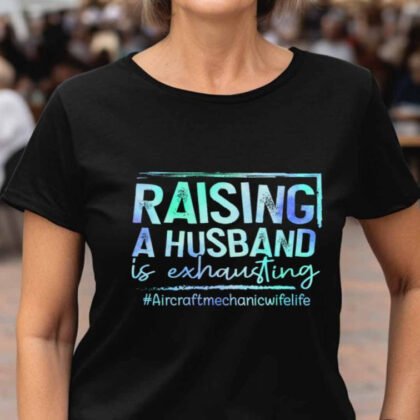 Raising A Husband - Aircraft Mechanic Wife Life