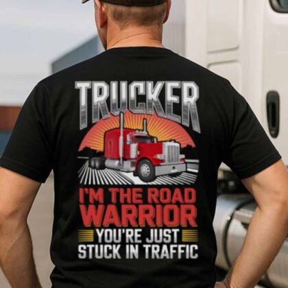 I’m The Road Warrior Trucker Apparel - Bold