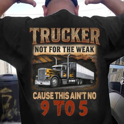 Not For The Weak - Trucker 9 To 5